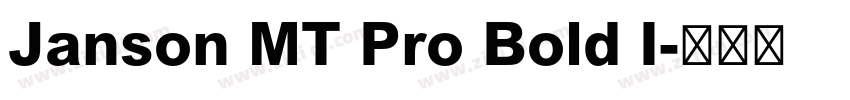 Janson MT Pro Bold I字体转换 Janson MT Pro Bold I字体转换